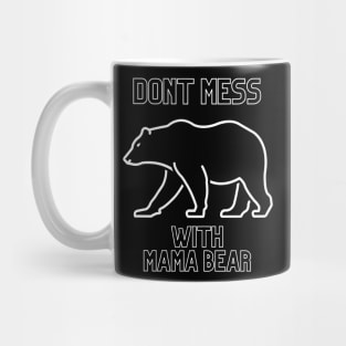 dont mess with mama bear Mug